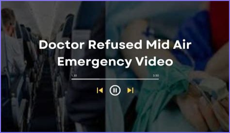 Doctor Refused Mid Air Emergency Reddit Video Everything We Know So Far?